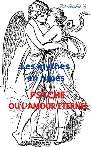 Les Mythes En Rimes Psyche Ou L Amour Eternel Ebook S Aurelie Amazon Fr
