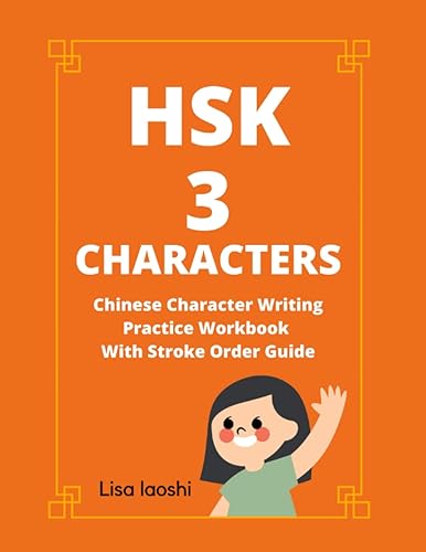 HSK 3 Characters: Chinese Character Writing Practice Workbook with Stroke Order Guide