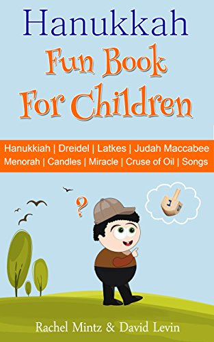 Hanukkah Fun Book For Children Hanukiah Dreidel Latkes Judah Maccabee Menorah Candles Miracle Cruse Of Oil Chanukah Songs Kindle Edition By Mintz Rachel Levin David Children Kindle Ebooks Amazon Com