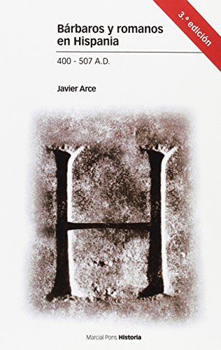 Bárbaros y romanos en Hispania. 400-507 A.D. 3ª ED.