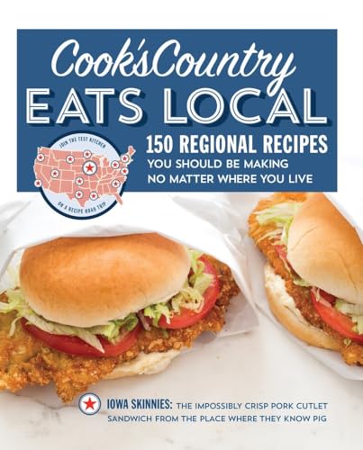 Cook's Country Eats Local: 150 Regional Recipes You Should...