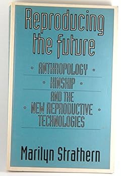 Paperback Reproducing the Future: Anthropology, Kinship, and the New Reproductive Technologies Book