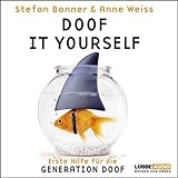 Doof it yourself. Erste Hilfe für die Generation Doof
