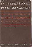 Interpersonal Psychoanalysis: The Selected Papers of Clara M. Thompson