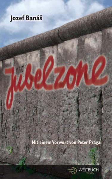 JUBELZONE - dramatische Geschichten aus der Zeit der politischen Turbulenzen in Europa von 1968 bis zur Gegenwart: Dramatische Geschichten aus der ... ... und Osteuropa von 1968 bis zur Gegenwart.