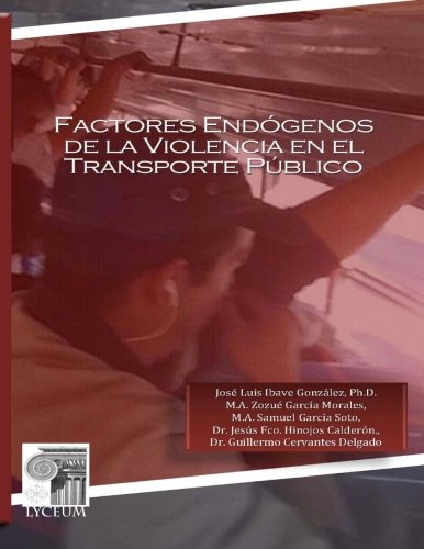 Disponible para leer ya mismo: Factores Endogenos de la Violencia en el Transporte Publico Disponible para leer ya mismo: Factores Endogenos de la Violencia en el Transporte Publico
