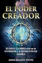 El Poder Creador: El gran cambio está en tu interior y el momento es Ahora