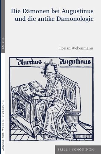 Die Dämonen bei Augustinus und die antike Dämonologie (Augustinus - Werk und Wirkung)