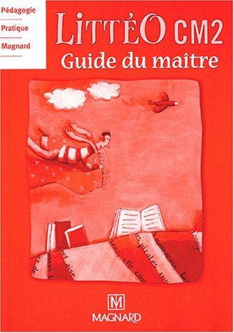 Littéo CM2 : Guide du maître