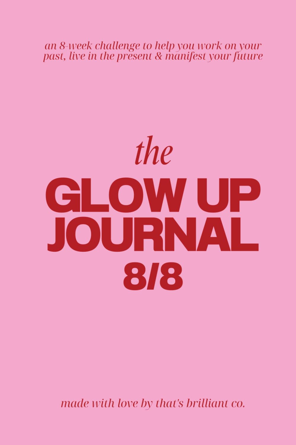 Glow Up 8/8: Work on your Past, Live in the Present and Manifest your Future. Paperback – October 5, 2023