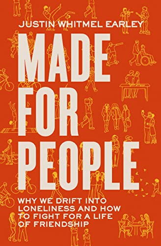 Made for People: Why We Drift into Loneliness and How to Fight for a Life of Friendship -  Earley, Justin Whitmel, Paperback