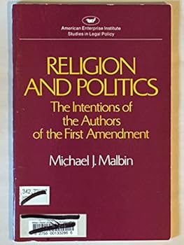 Paperback Religion and Politics: The Intentions of the Authors of the First Amendment (40p) Book