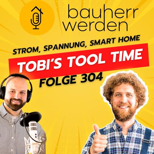 Couverture de 304 Tobis Tooltime: Elektroinstallation, Eigenleistung und Photovoltaik – Tipps vom Profi-Elektriker für Bauherren