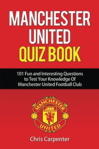 Manchester United Quiz Book: 101 Questions about