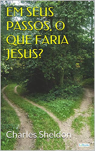 Capa Dvd Em Seus Passos O Que Faria Jesus Amazon Com Br Ebooks Kindle Em Seus Passos O Que Faria Jesus Sheldon Charles M