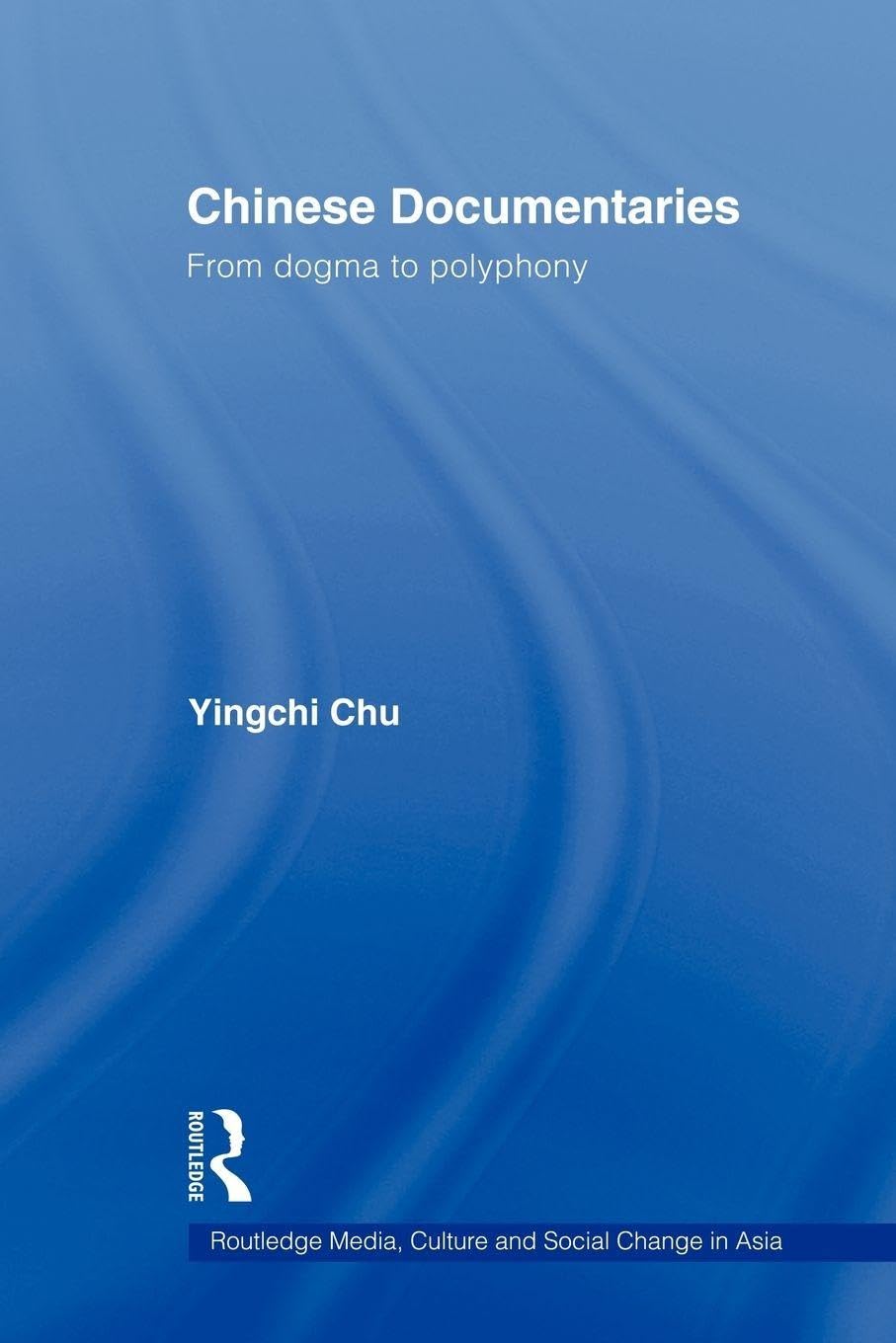 Chinese Documentaries: From Dogma to Polyphony