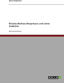 Nicolas Boileau-Despréaux und seine Gedichte (German Edition)