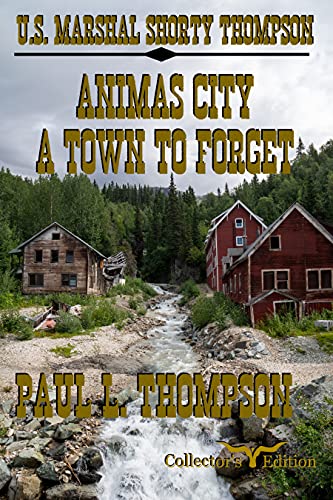 U.S. Marshal Shorty Thompson - Animas City - A Town to Forget: Tales of the Old West Book 77 (U.S. Marshal Shorty Thompson: Tales of the Old West)