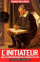 Download L'initiateur : Une lecture initiatique de l'Évangile de Jean PDF