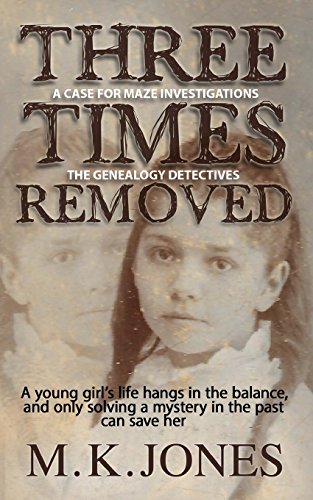 Three Times Removed (Maze Investigations - The Genealogy Detectives)