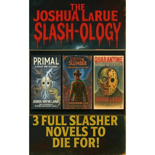 The Joshua LaRue SLASH-OLOGY: 3 Full Slasher Novels To Die For Audiolibro Por Joshua Wayne LaRue arte de portada