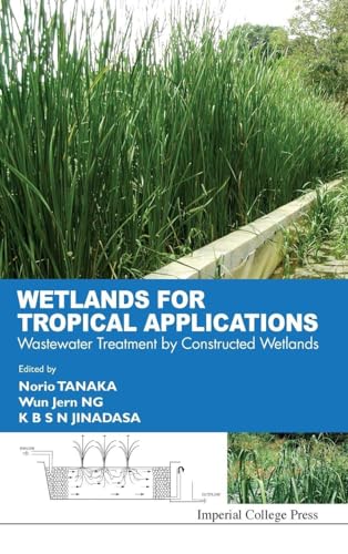 WETLANDS FOR TROPICAL APPLICATIONS: WASTEWATER TREATMENT BY CONSTRUCTED WETLANDS
