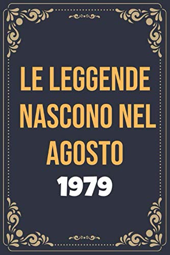 Le leggende nascono nel agosto del 1979: Libro Degli Ospiti Per Scrivere Auguri E Messaggi - Da Personalizzare - Regalo Per Uomini, Donne E Amici ,taccuino a righe