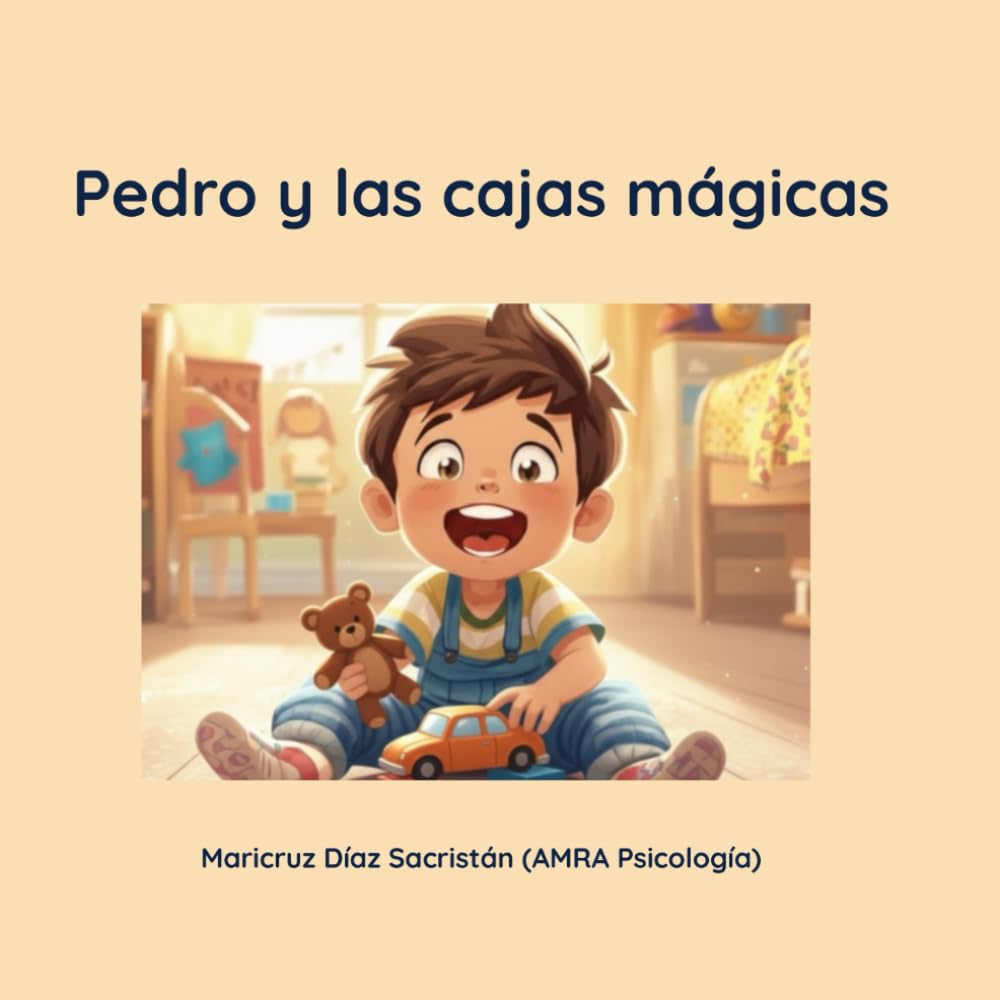 Pedro y las cajas mágicas.: Un cuento para aprender a ordenar y fomentar la autonomía infantil (Disciplina Positiva para niños de 2 a 6 años) (Las herramientas mágicas de Pedro)