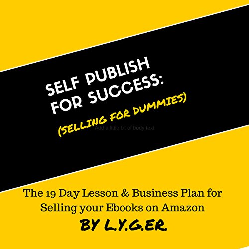 Self Publish for Success Selling on Amazon for Dummies The 19 Day