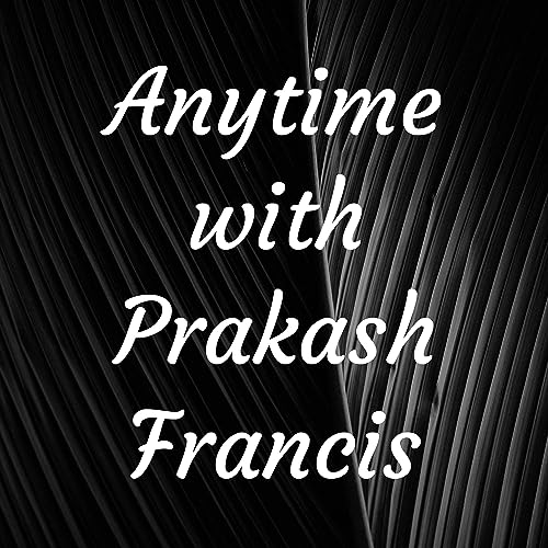 Anytime with Prakash Francis Titelbild