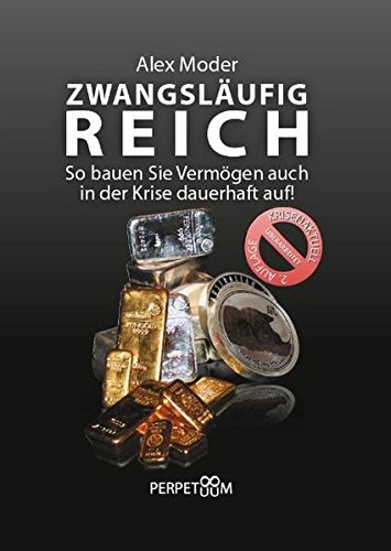 Zwangsläufig Reich: So bauen Sie Vermögen auch in der Krise dauerhaft auf!