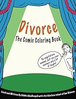 Divorce: The Comic Coloring Book 0692725660 Book Cover