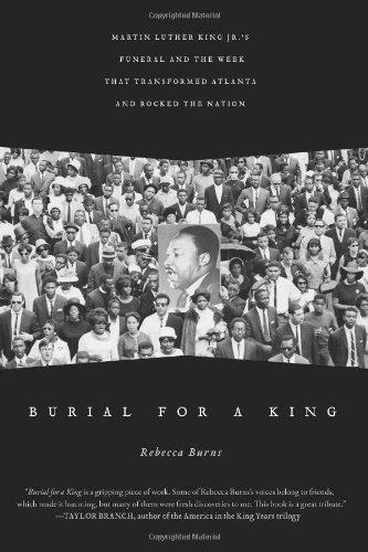 Télécharger Burial for a King: Martin Luther King Jr.'s Funeral and the Week that Transformed Atlanta and Rocked Livre eBook France
