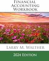 Financial Accounting Workbook 2024 Edition: Walther, Larry M