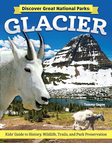 Discover Great National Parks: Glacier: Kids' Guide to History, Wildlife, Trails, and Park...