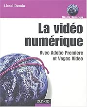 Download La Vidéo numérique : Avec Adobe Premiere et Vegas Video PDF