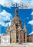  Das alte Dresden - Wie es eimal war