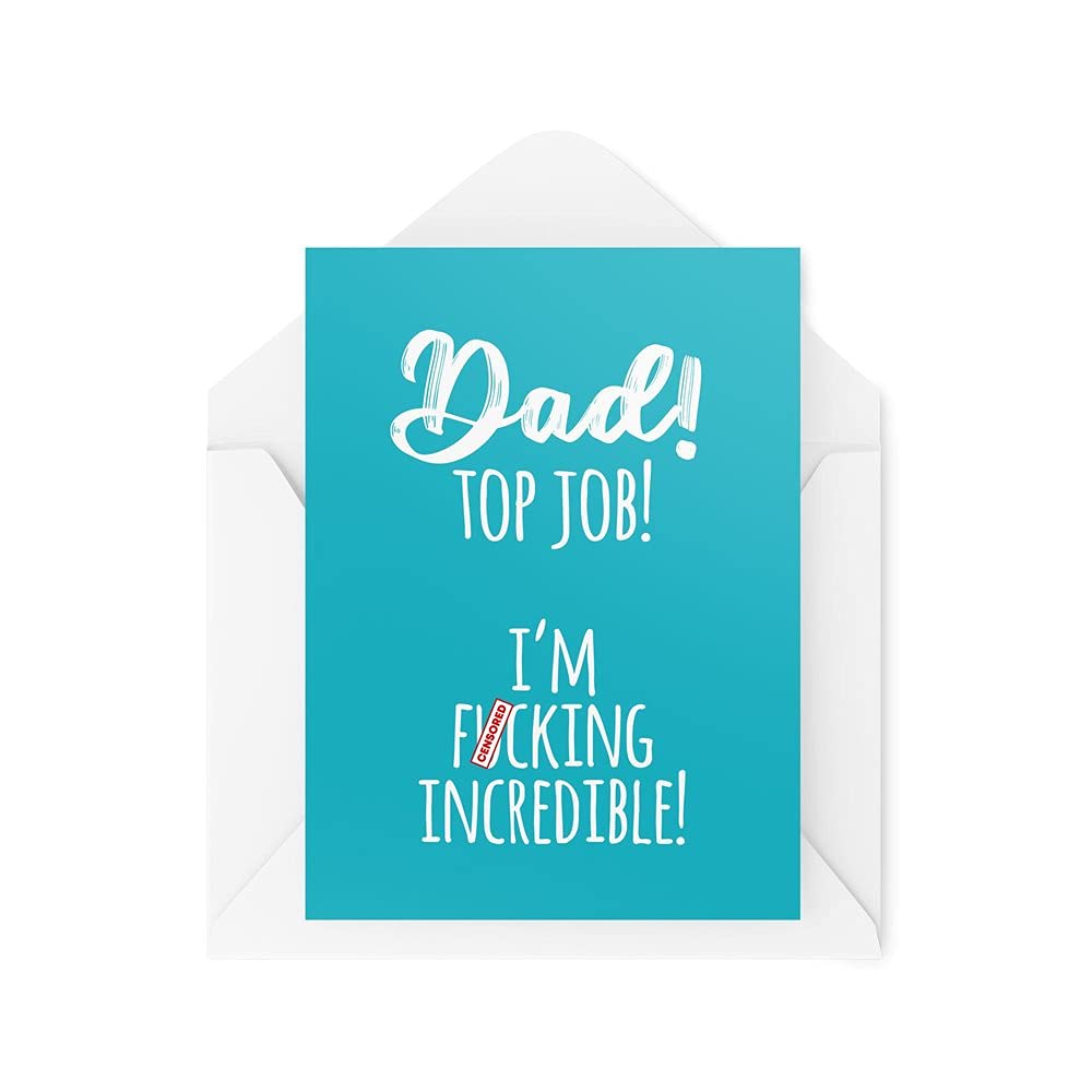 Funny Dad Cards Birthday Card Top Job I'm F*cking Incredible for Him Banter Father's Day Daddy Dads Sweary From Son Daughter CBH547