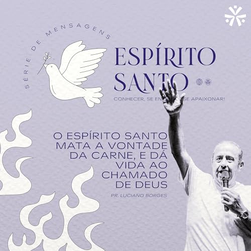 O Esp&iacute;rito Santo mata a vontade da carne , e d&aacute; vida ao chamado de Deus - Pr. Luciano Borges
