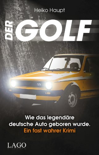 Der Golf: Wie das legendäre deutsche Auto geboren