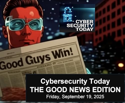 Cybersecurity Today - The Good News Edition Podcast Por arte de portada