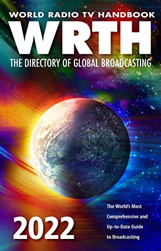 World Radio TV Handbook 2022 : The Directory of Global Broadcasting: The World's Most Comprehensive and Up-To-Date Guide to Broadcasting: The ... and Up-To-Date Guide to Broadcasting