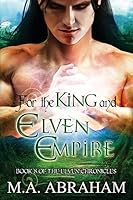 For the King and Elven Empire 1511570180 Book Cover