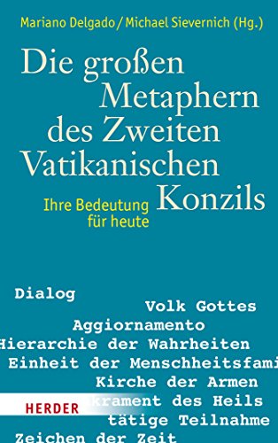 Die großen Metaphern des Zweiten Vatikanischen Konzils: Ihre Bedeutung für Heute (German Edition)