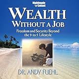 Wealth Without a Job: Freedom and Security Beyond the 9 to 5 Lifestyle
