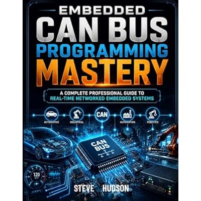 Embedded CAN Bus Programming Mastery: A Complete Professional Guide to Real-Time Networked Embedded Systems