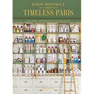 Timeless Paris Ateliers Emporiums Savoir Faire Hardcover–October 5 2021