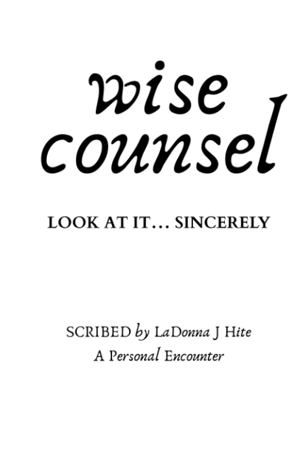 WISE COUNSEL: LOOK AT IT… SINCERELY