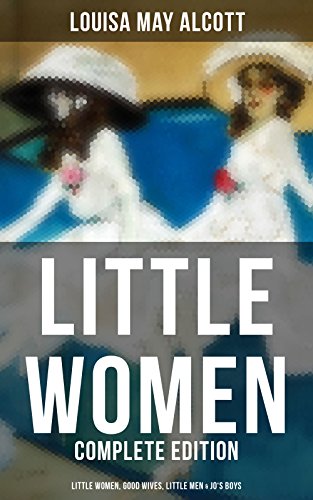Télécharger LITTLE WOMEN - Complete Edition: Little Women, Good Wives, Little Men & Jo's Boys (English Edition) livre En ligne