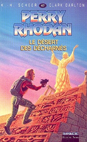 Perry Rhodan, tome 47 : Le Désert des décharnés